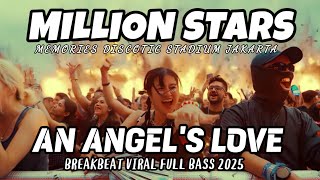 Download lagu DJ MILLION STARS FULL BASS X AN ANGEL'S LOVE [HIRO] 🎵BREAKBEAT FULL BASS VIRAL 2025 mp3
