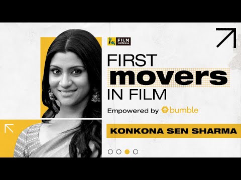 Konkona Sen Sharma | First Movers In Film | Bumble India | Film Companion