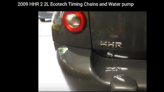 2009 HHR 2 2L Ecotech Timing Chains and Water pump
