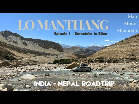 Roadtrip to Upper Mustang | India to Nepal | Episode 1