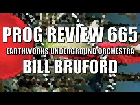 Prog Review 665 - Earthworks Underground Orchestra - Bill Bruford