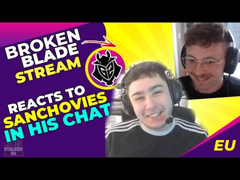 G2 BrokenBlade Reacts to Sanchovies in His Chat 👀
