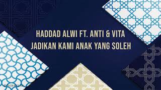 Download lagu Haddad Alwi Ft  Anti & Vita  - Jadikan Kami Anak Yang Soleh (Oficial Audio) mp3