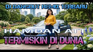 Download lagu DJ TERMISKIN DI DUNIA - HAMDAN ATT,DJ DANGDUT REMIX TERBARU,BOOMING BASS NATION mp3