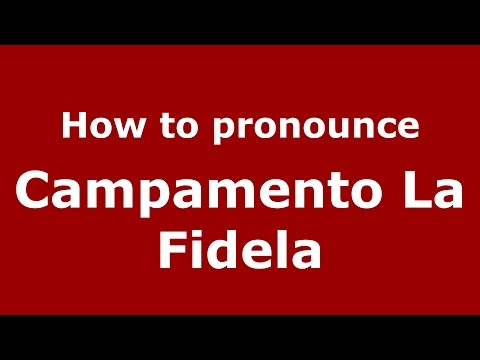 How to pronounce Campamento La Fidela (Colombian Spanish/Colombia) - PronounceNames.com