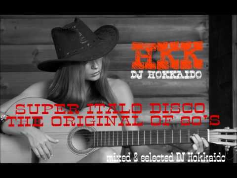 Super Italo Disco (THE BEST)...Gli Intramontabili Anni '80..DJ Hokkaido