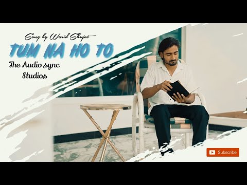 TUM NA HO TO | WARID SHUJAT | (OFFICIAL MUSIC VIDEO)