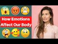 How Different Emotions Affect You? How do Emotions Influence our Body?