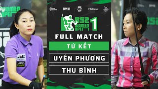 FULL MATCH: Võ Thụy Uyên Phương vs Vương Thị Thu Bình | B52 Women Open 1 | Tứ Kết