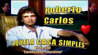 ROBERTO CARLOS - AQUELA CASA SIMPLES &#39;&#39;Vídeo Clip 1986&#39;&#39; - 4k