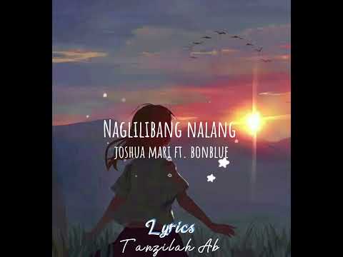 naglilibang nalang - joshua mari ft bonblue