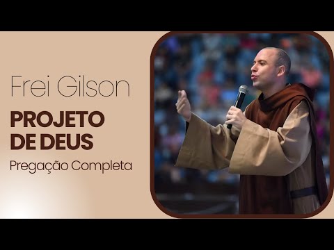 O PROJETO DE DEUS para a sua FAMÍLIA! 🙏❤️ Pregação Completa Frei Gilson