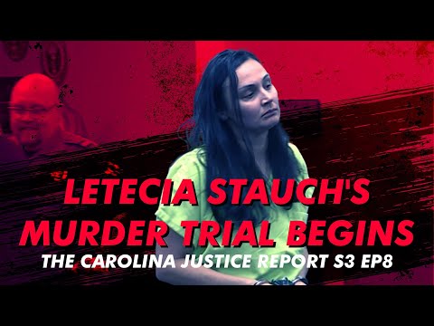 Letecia Stauch's Murder Trial Begins - The Carolina Justice Report S3 Ep8