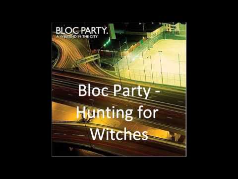 Bloc Party - Hunting for Witches