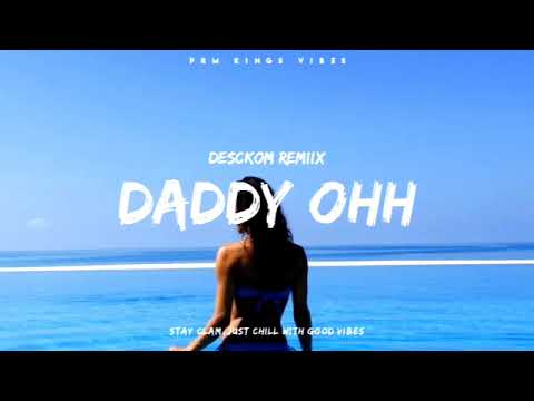 Daddy Ohh(Desckom Remix) 2022