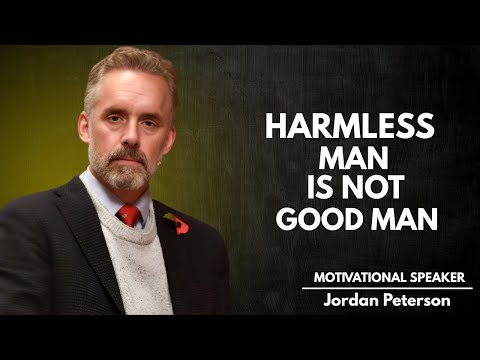 "A Harmless Man is Not a Good Man-" | JORDAN PETERSON Motivational Speech