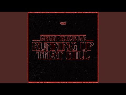 Médio Grave do Running Up That Hill