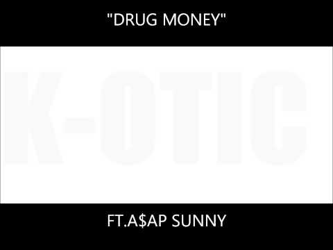K-otic "Drug Money" Ft. A$AP Sunny ........................................................boy g