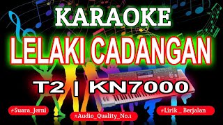 Download lagu KARAOKE T2 - LELAKI CADANGAN MIX KN7000 | DENI RECORD mp3