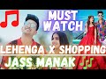 LEHENGA X SHOPPING LEHENGA AND SHOPPING SONG REMIX JASS MANAK LEHENGA AND SHOPPING SONG MASHUP