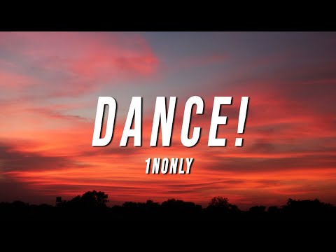 1nonly - DANCE! (Lyrics) ft. WASSUP ROCKER & CISCAUX