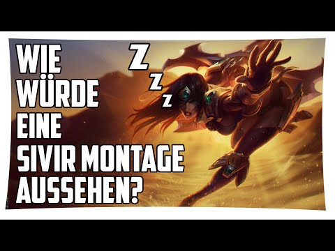 Wie würde eigentlich eine Sivir Montage aussehen?