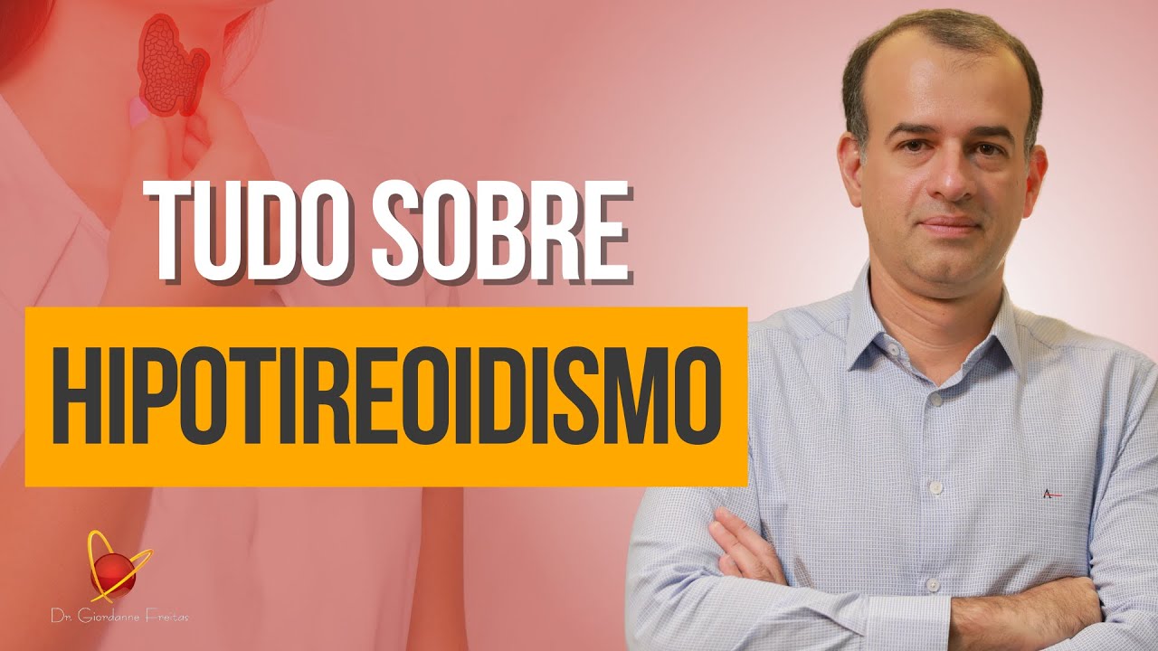 Tudo que você precisa saber sobre HIPOTIREOIDISMO