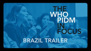 The WHO PIDM in Focus-Brazil trailer