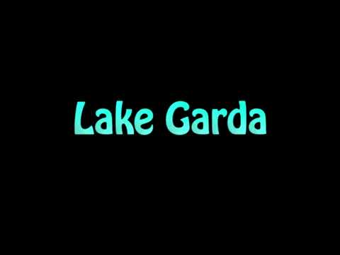 Learn How To Pronounce Lake Garda