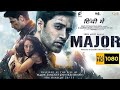 Major Full Movie In Hindi Major Saieemmanjrekar Movie Army Sandeep Action