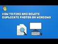 How to Find and Delete Duplicate Photos on Windows