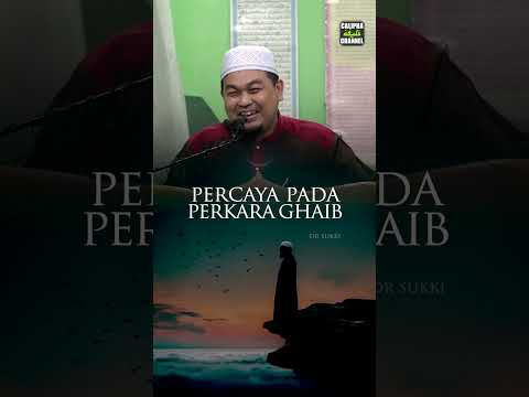 DR SUKKI OTHMAN - PERCAYA PADA PERKARA GHAIB