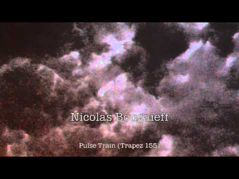 Nicolas Bougaïeff - Pulse train (Trapez 155)
