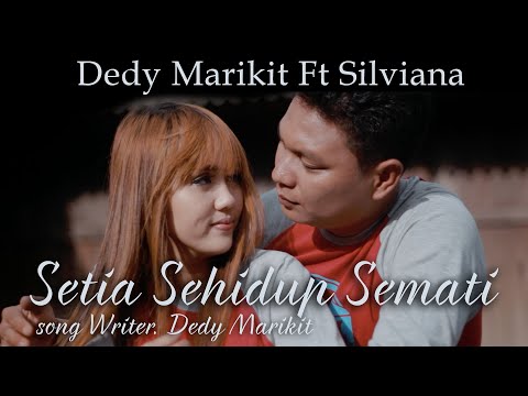 SETIA SEHIDUP SEMATI | DEDY MARIKIT FT SILVIANA | LAGU DAYAK TERBARU 2020 (Official Music Video)