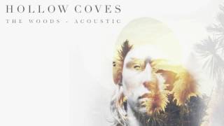 Hollow Coves - The Woods (Acoustic) [Audio]