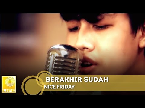 Nice Friday - Berakhir Sudah (Official Music Video)