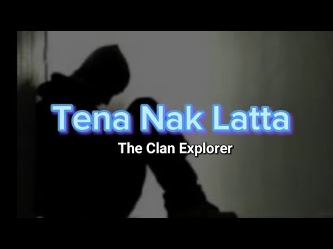 Tena Nak Latta - The Clan Explorer (Official Lyrics Video)