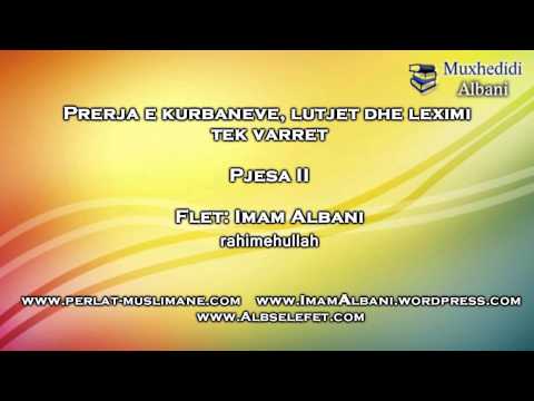 Prerja e kurbaneve, lutjet dhe leximi tek varret Pjesa e 2. Flet Imam Albani rahimehullah
