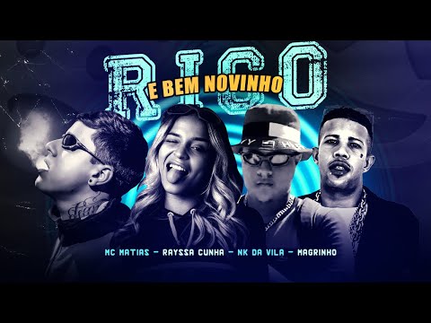 MC MATIAS E RAYSSA CUNHA E NK DA VILA E MC MAGRINHO - RICO E BEM NOVINHO