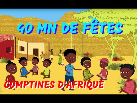 40 MN DE FÊTES -comptines africaines (avec paroles)