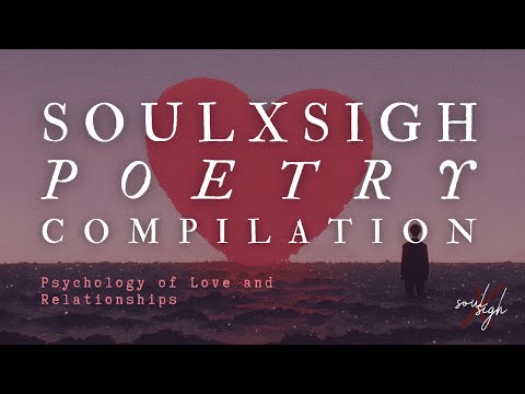 Psychology of Love and Relationships - Relaxing Poetry Compilation | SOULXSIGH POETRY