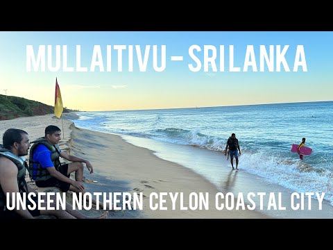 The Unseen Coastal City of Mullaitivu Sri Lanka