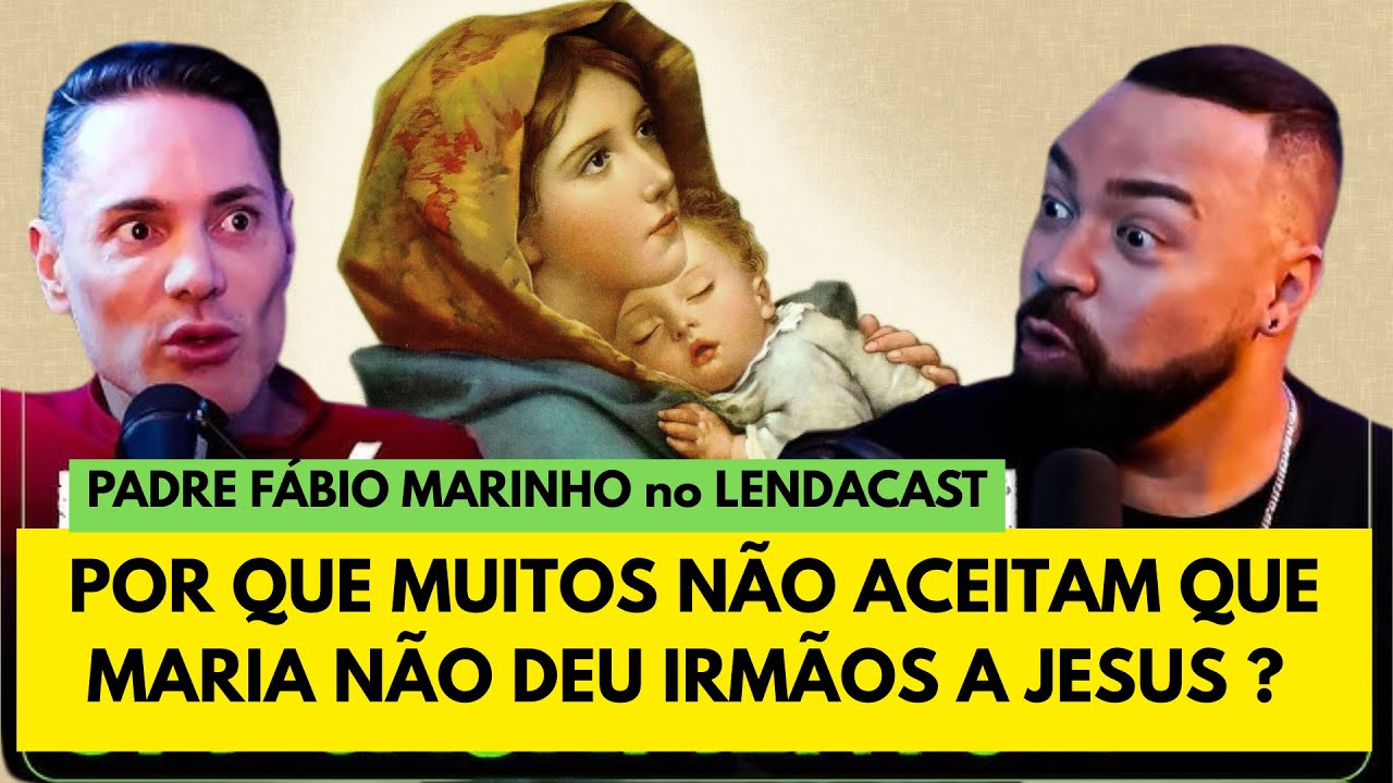 O ódio de muitos por Nossa Senhora Maria Santíssima - com Pe. Fabio Marinho e Andreia Vermont