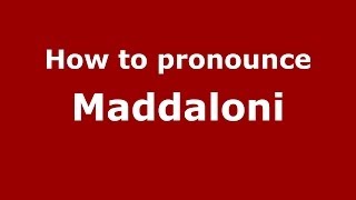 How to pronounce Maddaloni