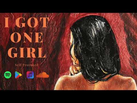 Self Provoked - I Got One Girl (Audio)