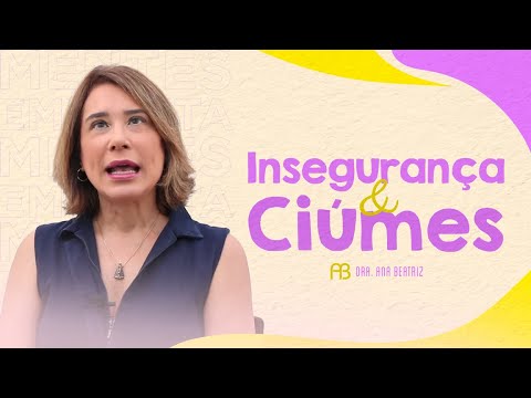 INSECURITY AND JEALOUSY | ANA BEATRIZ