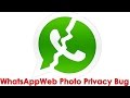 WHATSAPP Web photo privacy bug - YouTube