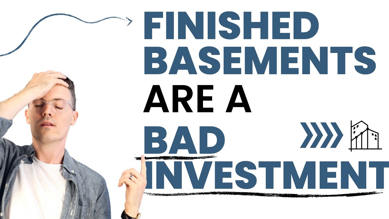 Finished Basements are a bad investment