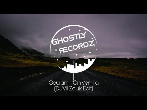 Goulam - On s'en ira (DJ'VII Zouk Edit)