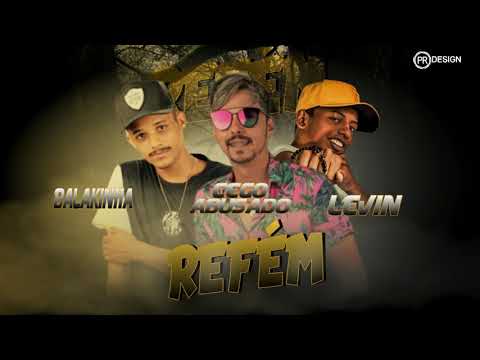 MC CEGO ABUSADO E MC BALAKINHA FEAT, MC LEVIN - REFÉM ( MÚSICA NOVA )